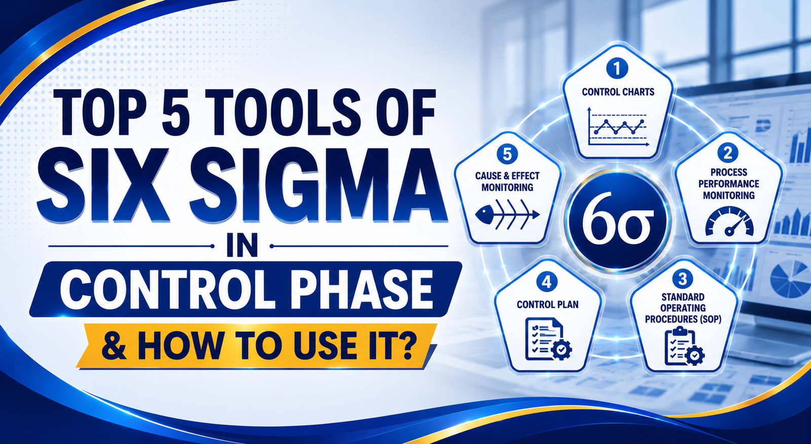 Top 5 Tools of Six Sigma in Control Phase & How to use it?